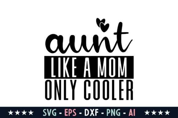 Aunt Like a Mom, Only Cooler: A Graphics Asset for Crafters and Handmade Businesses