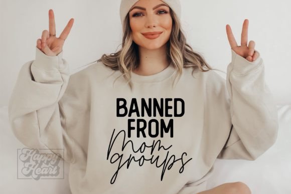 Banned from Mom Groups - Funny Mom Quote Graphics for Crafts