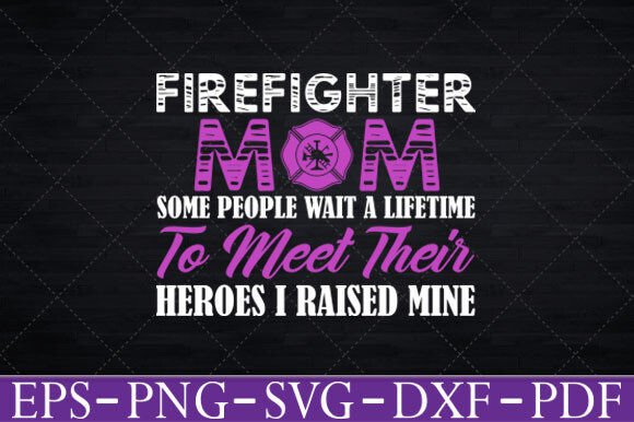 Firefighter Mom Some People Wait – A Powerful Graphic Design Asset for Crafts and Branding