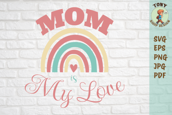 Mom is My Love: A Graphics Asset for Crafts and Commercial Projects