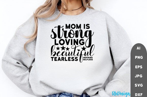 Mom is Strong, Loving, Beautiful, Tearless: A Graphic Design Asset for Crafts and Branding