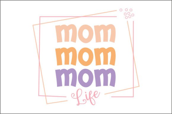 Mom Mom Mom Life Graphics and Crafts Review