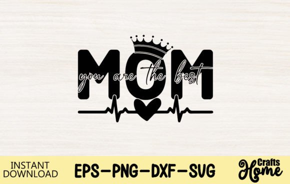 Mom You Are the Best: A Graphic Design Asset for Crafts and Creative Publishing