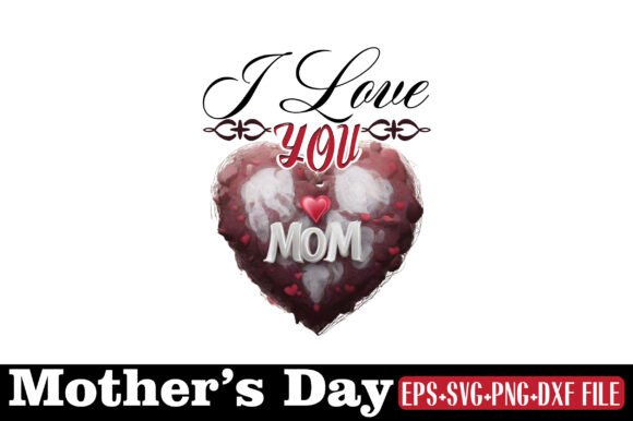 Mother’s Day Graphics for Crafts: “I Love You Mom” Design Review
