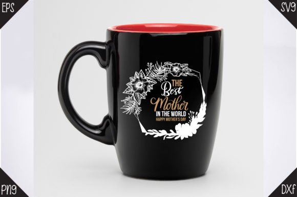 The Best Mom in the World Happy Mother’s Day Graphics for Crafts